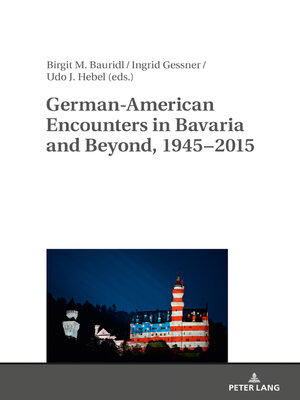 cover image of German-American Encounters in Bavaria and Beyond, 1945–2015
